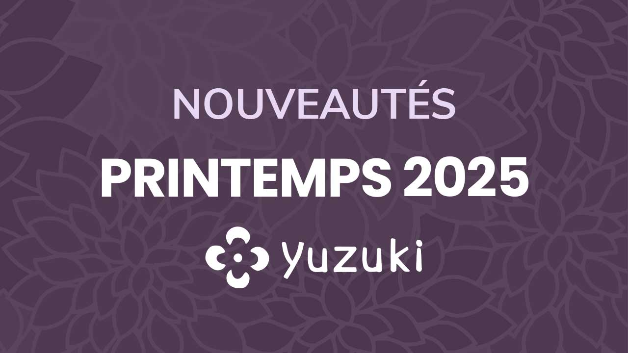 Les nouveautés du printemps 2025 sur Yuzuki !